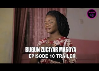 BUGUN ZUCIYAR MASOYA EPISODE 10 TRAILER