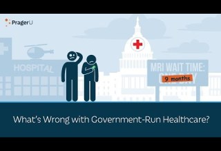 What S Wrong With Government Run Healthcare 5 Minute Video