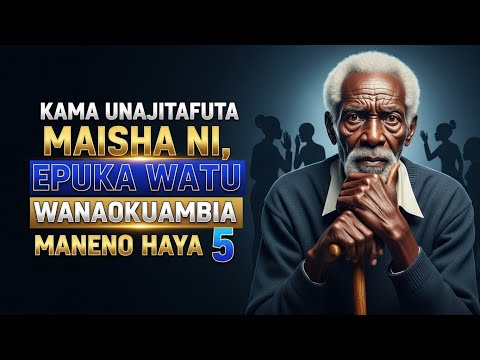 KAMA UNAJITAFUTA MAISHA NI EPUKA WATU WANAOKUAMBIA MANENO HAYA 5