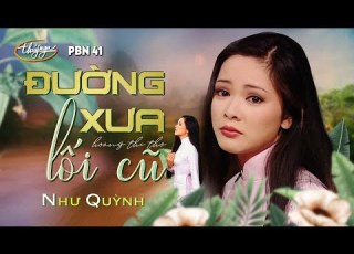 PBN 41 Như Quỳnh Đường Xưa Lối Cũ