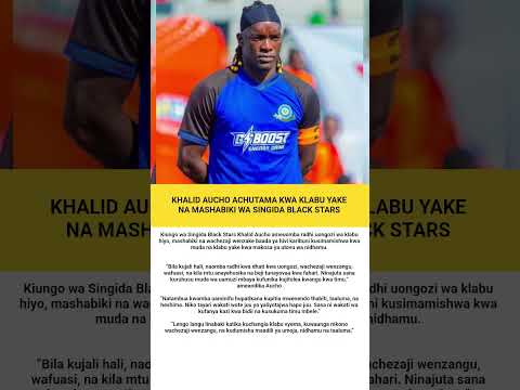 KHALID AUCHO ACHUTAMA KWA KLABU YAKE NA MASHABIKI WA SINGIDA BLACK STARS