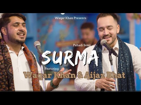 Surma Laandiye Akhiyan Ko Waqar Khan X Aijaz Bhat Pahadi Song
