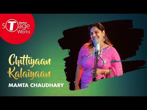 Chittiyaan Kalaiyaan Roy Cover Song By Mamta Chaudhary T Series StageWorks
