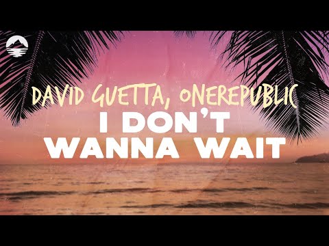 David Guetta OneRepublic I Don T Wanna Wait Lyrics