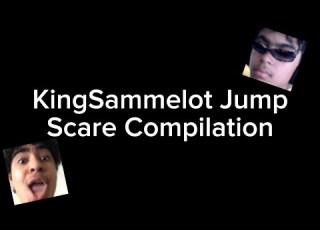 KingSammelot Jump Scare Compilation