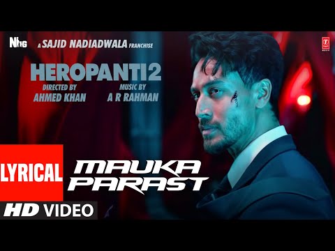 Mauka Parast Lyrical HEROPANTI 2 Tiger Tara A R Rahman ThoughtsForNow Mehboob Sajid N