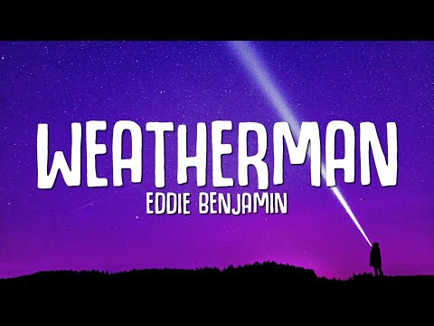 Eddie Benjamin Weatherman Lyrics