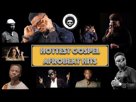 Best Of Christian AfroBeat 2Hrs Hottest Gospel AfroBeat Mix DJ Afro Love 2021