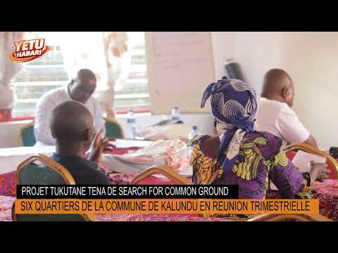 PROJET TUKUTANE TENA MOBILISATION GENERALE DE LA PAIX DANS LES SIX QUARTIERS DE KALUNDU