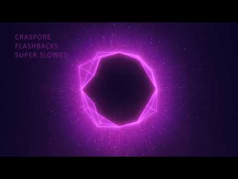 CRASPORE Flashbacks Super Slowed Official Video Visualizer