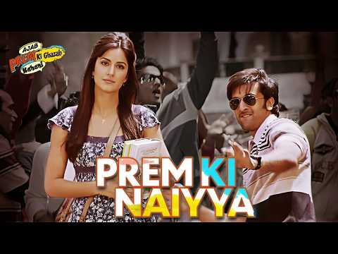 Prem Ki Naiya Hai Ram Ke Bharose Full Video Song HD Ranbir Katrina Ajab Prem Ki Ghazab Kahani Prem Ki Naiya Hai Ram Ke Bharose Full Video Song HD Ranbir Katrina Ajab Prem Ki Ghazab Kahani