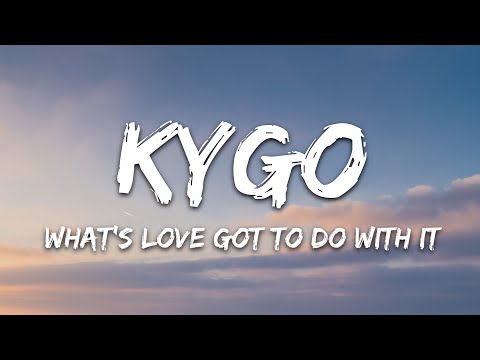 Kygo Tina Turner What S Love Got To Do With It Lyrics
