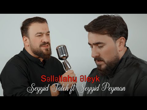 Seyyid Taleh Ft Seyyid Peyman Səlləllahu əleyk Official Clip