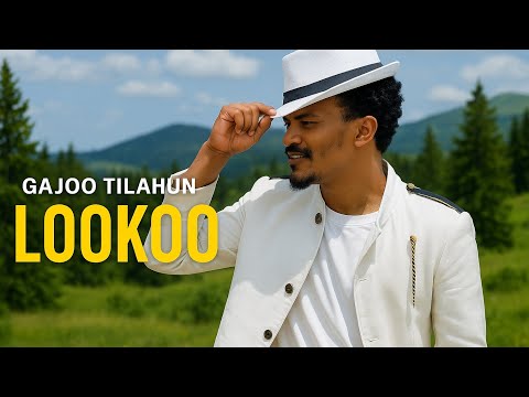 Gajoo Tilahun LOOKOO Sirbaa Haaraa 2025