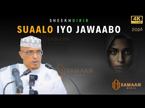 SUAALO IYO JAWAABO CUSUB OO MUHIIM AH 2024 SHEEKH DIRIR Part 1
