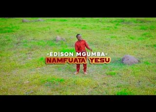  EDISON MGUMBA NAMFUATA YESU Official Music Video Edson Mgumba Official