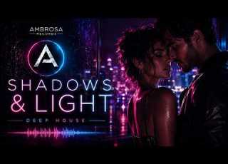 SHADOWS LIGHT Emotional Deep House Duet Night Vibes AMBROSA RECORDS