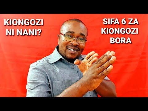 KIONGOZI NI NANI TUPATE SIFA SITA ZA KUMTAMBUÀ AU KUMPATA KIONGOZI BORA