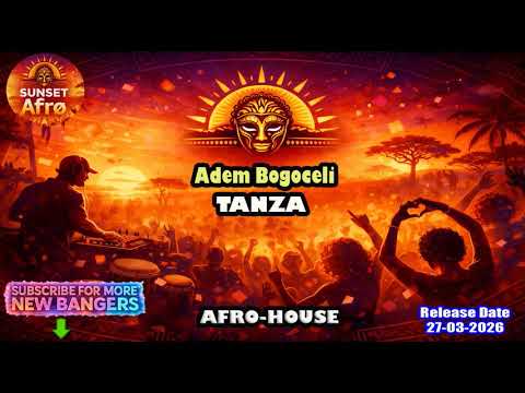 Adem Bogoceli TANZA Extended Mix AFRO HOUSE Mar 2026