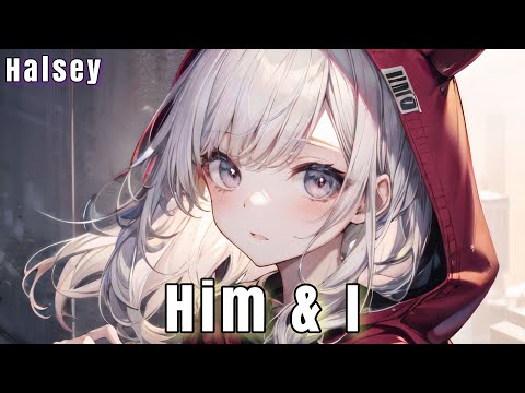 Halsey Him I Nightcore