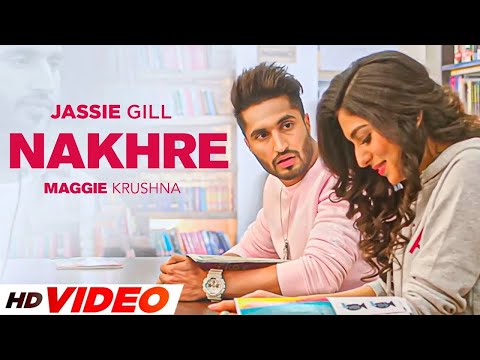 Nakhre HD Video Jassie Gill Maggie Krushna Desi Routz Latest Punjabi Songs 2023 Nakhre HD Video Jassie Gill Maggie Krushna Desi Routz Latest Punjabi Songs 2023