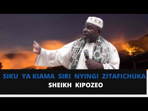 SIKU YA KIAMA SIRI NYINGI ZITAFICHUKA SHEIKH KIPOZEO
