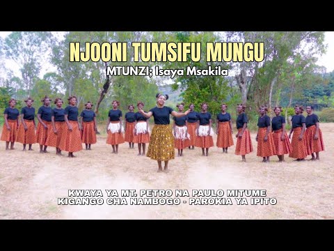 NJOONI TUMSIFU MUNGU Na Isaya Msakila KWAYA YA MT PETRO NA PAULO MITUME NAMBOGO