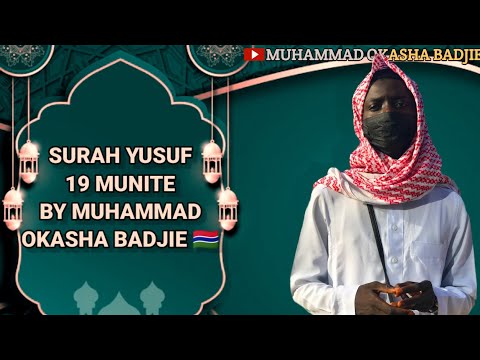 Beautiful Recitation Of Surah Yusuf 19 Minute By Muhammad Okasha Badjie Beautiful Recitation Of Surah Yusuf 19 Minute By Muhammad Okasha Badjie