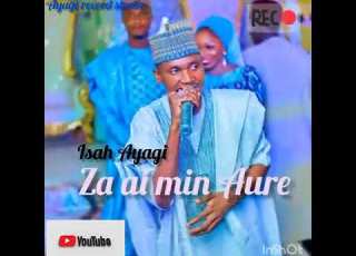 Isah Ayagi Ayi Min Aure 2022 Hausa Musique