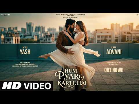New Song 2026 New Hindi Song Hum Pyar Karte Hai Yash Kiara Advani Romantic Song New Song