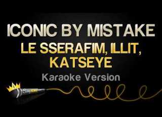  LE SSERAFIM ILLIT KATSEYE ICONIC BY MISTAKE Karaoke Version