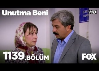 Unutma Beni 1139 Bölüm