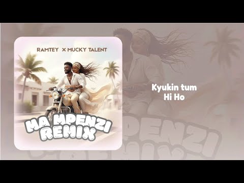 Ramtey X Mucky Talent Ma Mpenzi Remix Official Audio