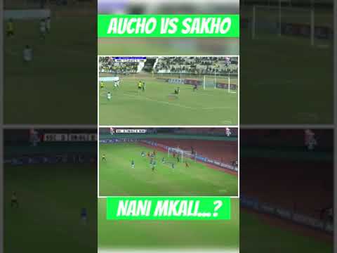 AUCHO VS SAKHO NANI MKALI