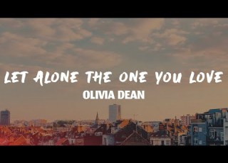Olivia Dean Let Alone The One You Love Lyrics