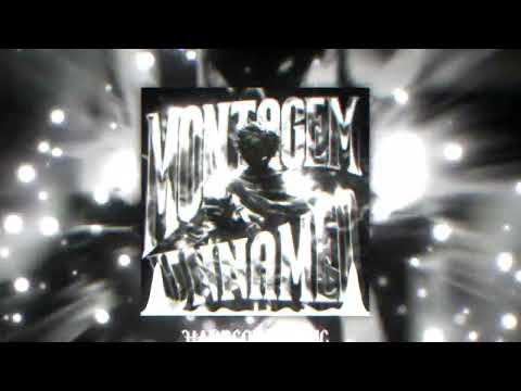 MONTAGEM UNNAMED Slowed