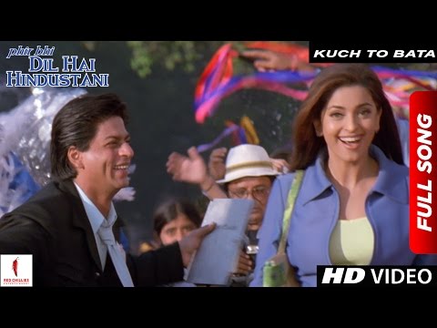 Kuch To Bata Full Song Phir Bhi Dil Hai Hindustani Shah Rukh Khan Juhi Chawla