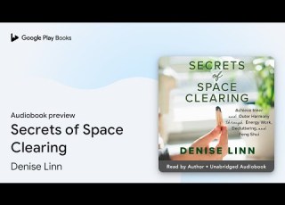 Secrets Of Space Clearing Achieve Inner And By Denise Linn Audiobook Preview