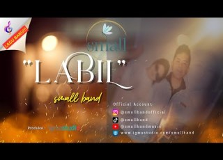 Sebuah Lagu Tentang Rasa Yang Gak Pernah Usai Small Band LABIL Official Music Video