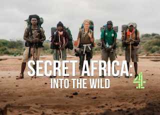 New Series SECRET AFRICA INTO THE WILD On Channel 4