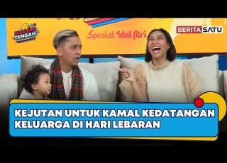 Kejutan Untuk Kamal Kedatangan Keluarga Di Hari Lebaran Ruang Tengah Beritasatu