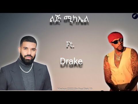Lij Michael Ft Drake Mashup By Prod Beki 19 2025