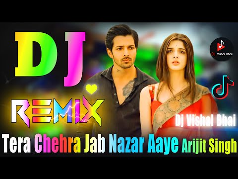 Tera Chehra Jab Nazar Aaye Dj Remix Song Arijit Singh Instagram Viral Dj Vishal Bhai Tera Chehra Jab Nazar Aaye Dj Remix Song Arijit Singh Instagram Viral Dj Vishal Bhai