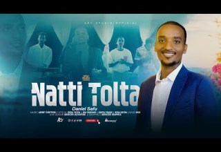 NATTI TOLTA Daniel Safu Faarfannaa Haaraa Afaan Oromoo Vocal Eba Marta Kena Subscribe Godha 
