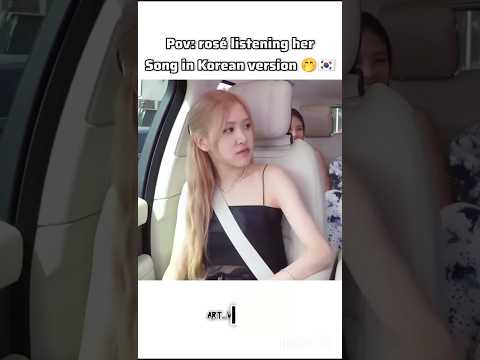 Rosé Listening Her Song In Korean Version Bprosé Rosé
