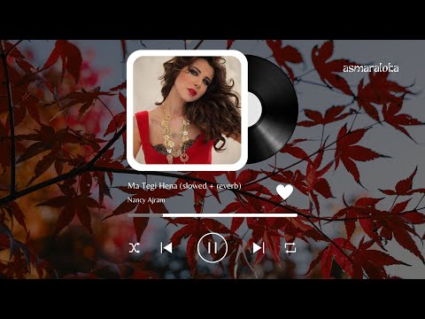 Nancy Ajram Ma Tegi Hena Slowed Reverb