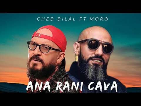 Cheb Bilal X Moro Rani Cava Remix Rai Rap