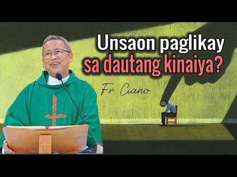 Unsaon Paglikay Sa Dautang Kinaiya Fr Ciano Homily 24h