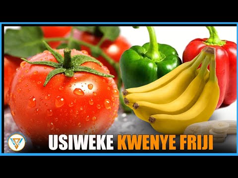 VYAKULA AMBAVYO HUPASWI KUWEKA KWENYE FRIJI SUKA TV