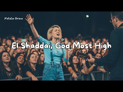 Natalie Grace El Shaddai God Most High Powerful Worship Song
